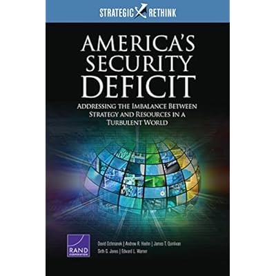 America's Security Deficit: Addressing the Imbalance Between Strategy and Resources in a Turbulent World