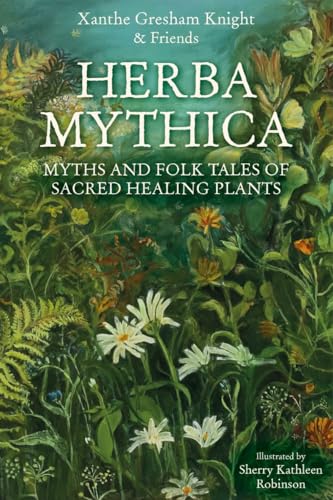 Herba Mythica: Myths and Folk Tales of Sacred Healing Plants
