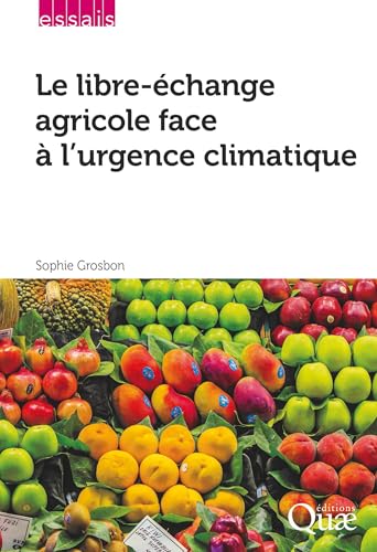 Le libre-échange agricole face à l'urgence climatique (Essais) (French Edition)