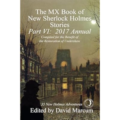 The MX Book of New Sherlock Holmes Stories, Part VI: 2017 Annual