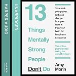 Cover of 13 Things Mentally Strong People Don’t Do