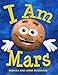 I Am Mars: A Book About Mars for Kids (I Am Learning: Educational Series for Kids)