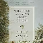 Cover of What's So Amazing About Grace? Revised and Updated