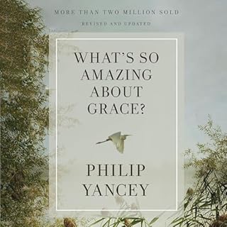 Couverture de What's So Amazing About Grace? Revised and Updated