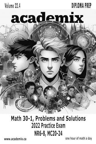 Math 30 Diploma Prep: Pre-Calculus 12, Volume 22.4 (Academix: Math 30 Diploma Prep)