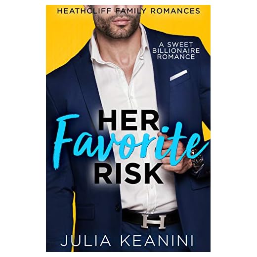 Her Favorite Risk: A Sweet Billionaire Romance (Heathcliff Family Romances Book 4)