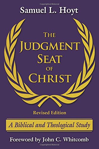 The Judgment Seat Of Christ: A Biblical And Theological Study #TOP28