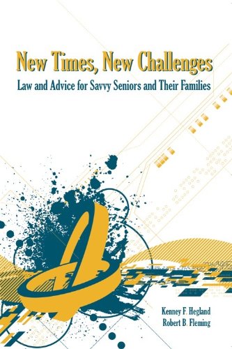New Times, New Challenges: Law and Advice for Savvy Seniors and Their Families      Kindle Edition