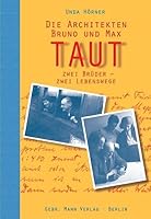 Die Architekten Bruno Und Max Taut: Zwei Bruder - Zwei Lebenswege 3786126623 Book Cover