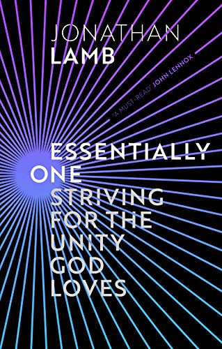 Essentially One: Striving For The Unity God Loves