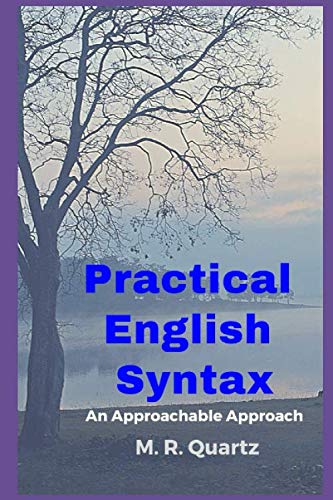 Practical English Syntax: An Approachable Approach: Quartz, M.R ...