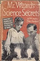 Mr. Wizards Science Secrets, Over 150 Mystifying Experiments You Can Do at Home B0042GN5WI Book Cover