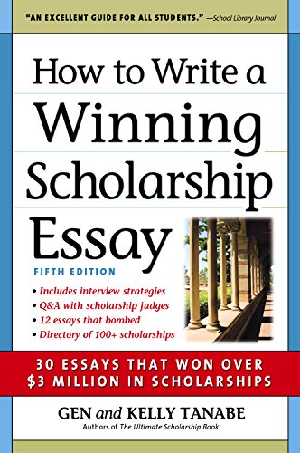 How to Write a Winning Scholarship Essay: 30 Essays That Won Over $3 Million in Scholarships