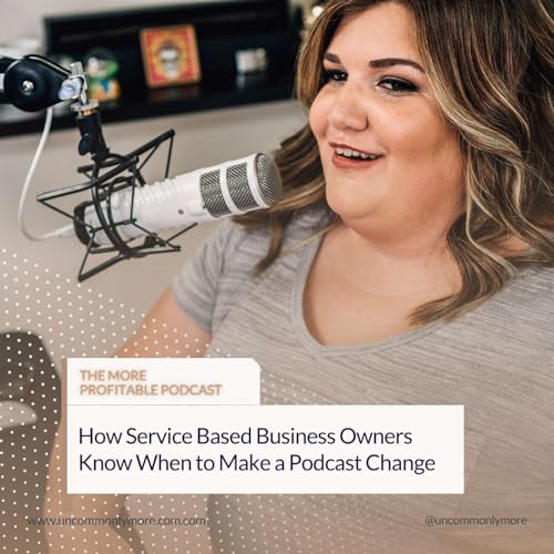 How Service Based Business Owners Know When to Make a Podcast Change Podcast Por  arte de portada