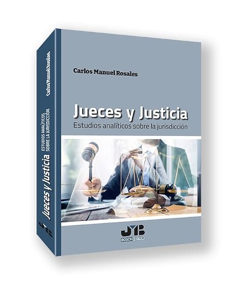 Jueces y Justicia. Estudios Analíticos sobre la Jurisdicción