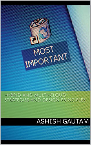 Hybrid and Multi-Cloud Strategies and Design Principles