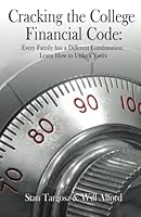Cracking the College Financial Code: Every Family has a Different Combination: Learn How to Unlock Yours 0692665498 Book Cover