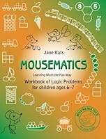 MouseMatics: Learning Math the Fun Way. Workbook of Logic Problems for children ages 6-7: Volume 2 1500694274 Book Cover