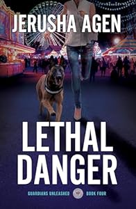 Lethal Danger: A Christian K-9 Suspense (Guardians Unleashed Book 4)