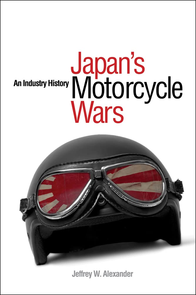Japans Motorcycle Wars  An Industry History by Jeffrey W. Alexander PAPERBACK