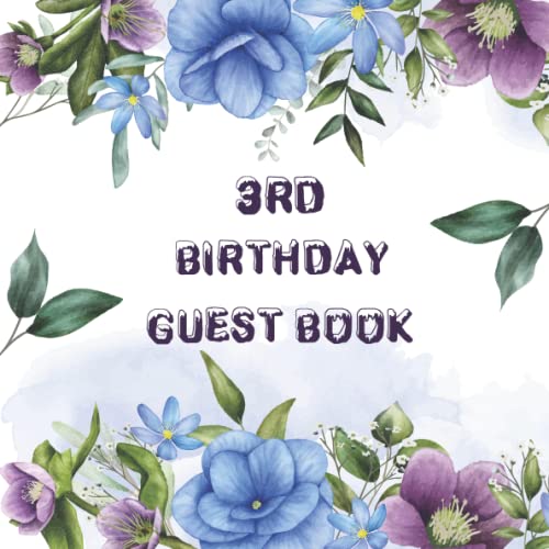 3rd Birthday Guest Book: 3rd Birthday Party Celebration Keepsake for Friends and Family to Write In And Sign In (Guest Name, Phone/ Address and Message)