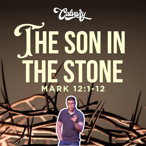 Mark 12:1-12 &ndash; The Son In The Stone