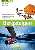 Bergsteigen: Praxiswissen vom Profi zu Ausrüstung, Technik und Sicherheit (Outdoor Praxis) - Pepi Stückl, Georg Sojer 