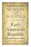 Slavery and Politics in the Early American Republic