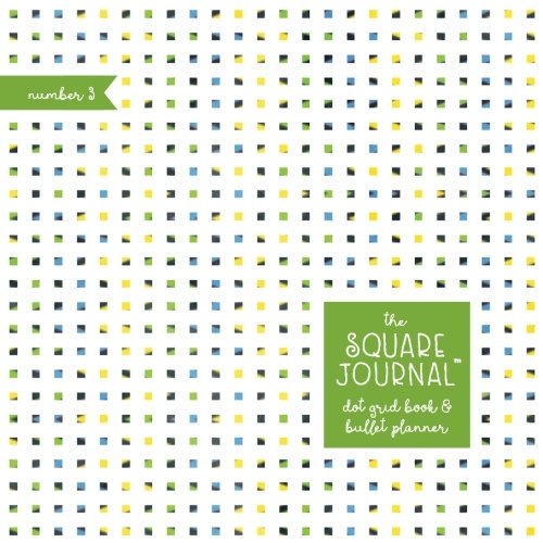 The Square Journal #3: Dot Grid Book & Bullet Planner: Volume 3 (Square Journals)
