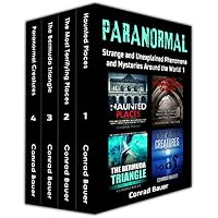Paranormal: Strange and Unexplained Phenomena and Mysteries around the World Volume 1: 4 Books in 1