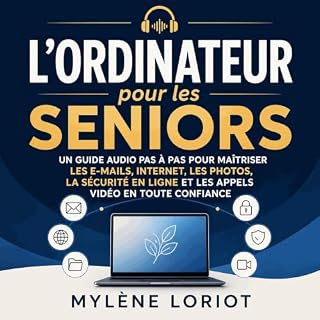 Page de couverture de L&rsquo;ordinateur pour les seniors : Un guide audio pas &agrave; pas pour ma&icirc;triser les e-mails,