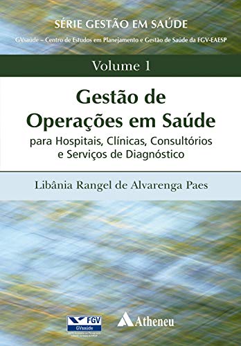 Gestão de operações em saúde: para hospitais, clínicas, consultórios e serviços de diagnóstico
