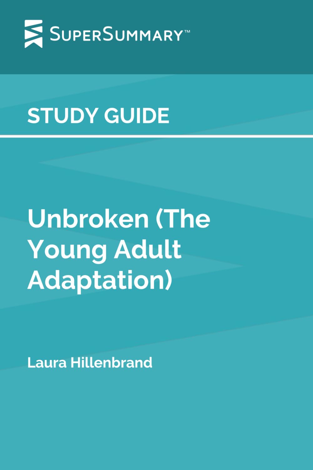 Study Guide: Unbroken (The Young Adult Adaptation) by Laura Hillenbrand (SuperSummary)