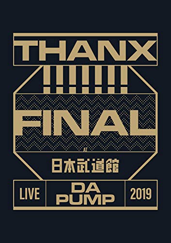 LIVE DA PUMP 2019 THANX!!!!!!! FINAL at 日本武道館(DVD2枚組)