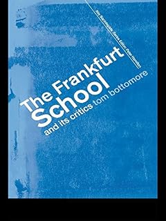 The Frankfurt School and its Critics (Key Sociologists)