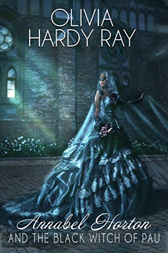 Amazon Com Annabel Horton And The Black Witch Of Pau Ebook Ray Olivia Hardy Kindle Store