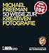 Produktbild 50 Wege zur kreativen Fotografie (mitp Edition ProfiFoto)