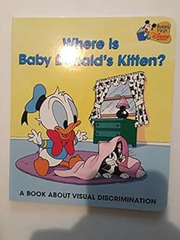 Unknown Binding Where is Baby Donald's Kitten? A Book About Visual Discrimination (Baby's First Disney Books) Book