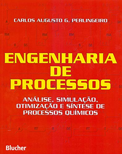 Engenharia de processos: análise, simulação, otimização e síntese de processos químicos