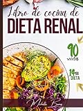  Libro de cocina de la dieta renal: Detenga el avance de la insuficiencia renal con un plan de dieta de 2 semanas. Descubra nuestra colección de más de 90 recetas ricas y sabrosas.