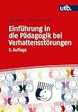 Einführung in die Pädagogik bei Verhaltensstörungen (Basiswissen der Sonder- und Heilpädagogik)