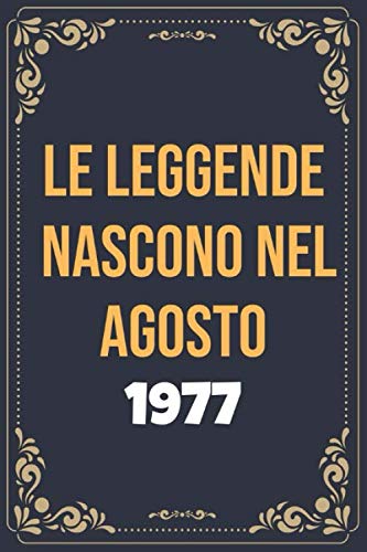 Le leggende nascono nel agosto del 1977: Libro Degli Ospiti Per Scrivere Auguri E Messaggi - Da Personalizzare - Regalo Per Uomini, Donne E Amici ,taccuino a righe
