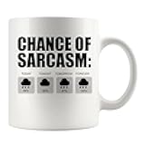 Chance of Sarcasm Sarcastic Gifts For Boss Employer Coworker Mom Girlfriend Wife To Husband Boyfriend Son Daughter Employee Ceramic Coffee Mug 11 oz White