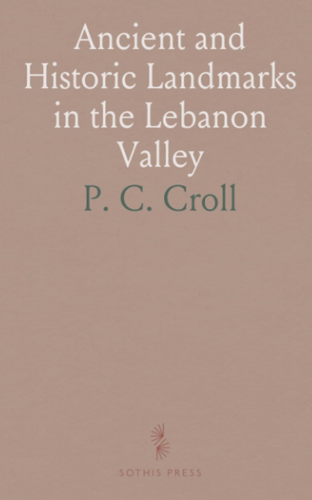 Ancient and Historic Landmarks in the Lebanon Valley