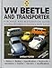 Vw Beetle & Transporter: Guide to Purchase & D.I.Y. Restoration (Foulis Motoring Book)