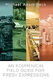 An Ecumenical Field Guide For Fresh Expressions