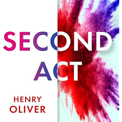 Second Act: What Late Bloomers Can Tell You About Success and Reinventing Your Life
