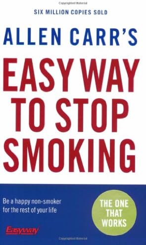 Allen Carr's Easy Way to Stop Smoking: Be a Happy Non-smoker for the Rest of Your Life