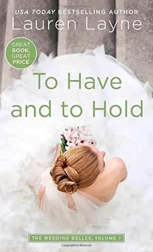 To Have and to Hold (Wedding Belles) by Lauren Layne