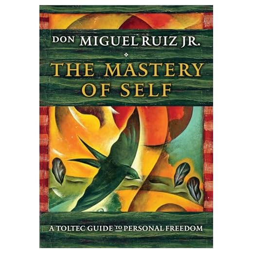 The Mastery of Self: A Toltec Guide to Personal Freedom (Toltec Mastery Series)